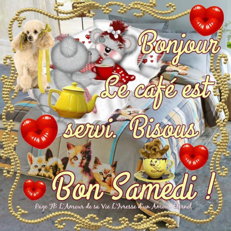 Bonjour Le Café Est Servi. Bisous Bon Samedi !  Bonjour Samedi intérieur Image Bonjour Bisous