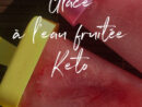 Snack Keto Facile : Glace À L'Eau Fruitée - Ketogang avec Glace Sans Sucre